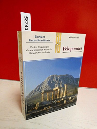Peloponnes: Zu den Ursprüngen der europäischen Kultur im Süden Griechenlands (DUMONT Kunst-Reiseführer)