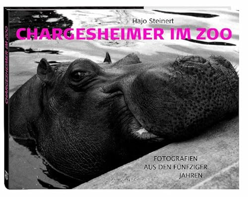 Chargesheimer im Zoo. Fotografien aus den Fünfziger Jahren