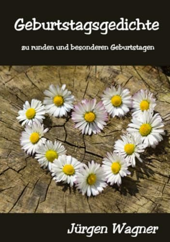 Geburtstagsgedichte: zu runden und besonderen Geburtstagen