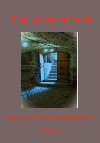 Eine Leiche im Keller: Eine Kreuznacher Kriminalgeschichte