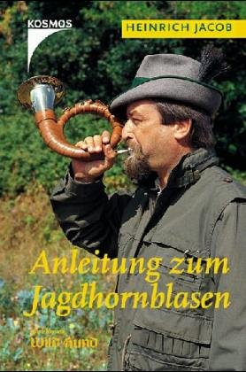 Anleitung zum Jagdhornblasen. Mit einer Auswahl der gebräuchlichsten Jagdsignale einschliesslich der Signale für die Brackenjagd, in der durch den DJV ... und mit den Merkversen von Walter Frevert
