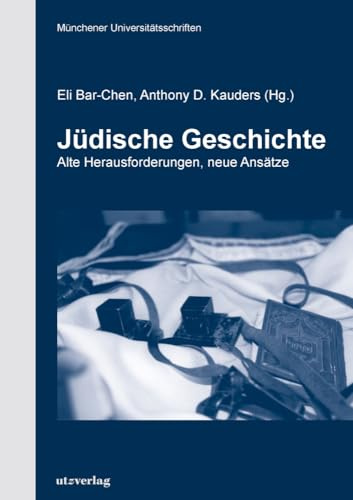 Jüdische Geschichte: Alte Herausforderungen, neue Ansätze (Münchner Kontaktstudium Geschichte)