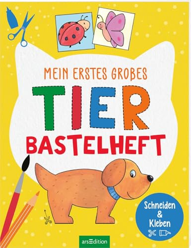 Mein erstes großes Tier-Bastelheft: Schneiden & Kleben | Einfache Bastelprojekte aus Papier für Kinder ab 3 Jahren (Mein erstes großes Bastelheft)