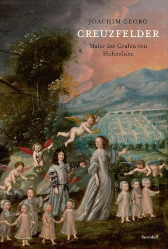 Joachim Georg Creuzfelder: Maler der Grafen von Hohenlohe