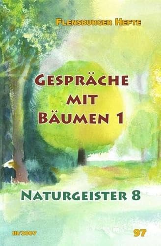 Gespräche mit Bäumen I: Naturgeister 8 (Flensburger Hefte)