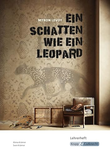 Ein Schatten wie ein Leopard – Myron Levoy – Lehrerheft: Unterricht, Lösungen, Didaktik, Methodik, Hauptschule, Heft (Sekundarstufe I: Literatur im Unterricht)