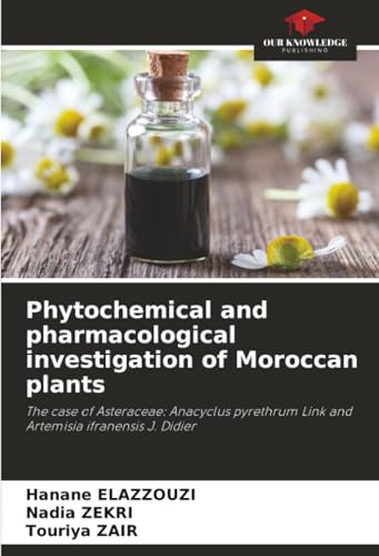 Phytochemical and pharmacological investigation of Moroccan plants: The case of Asteraceae: Anacyclus pyrethrum Link and Artemisia ifranensis J. Didier