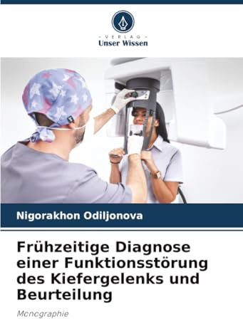 Frühzeitige Diagnose einer Funktionsstörung des Kiefergelenks und Beurteilung: Monographie