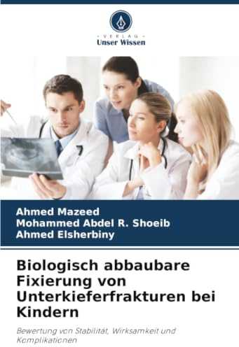 Biologisch abbaubare Fixierung von Unterkieferfrakturen bei Kindern: Bewertung von Stabilität, Wirksamkeit und Komplikationen