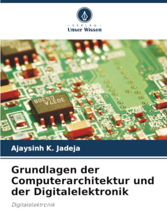 Grundlagen der Computerarchitektur und der Digitalelektronik: Digitalelektronik