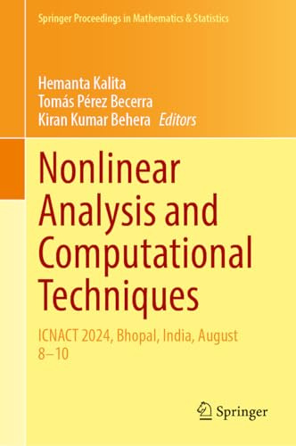 Nonlinear Analysis and Computational Techniques: ICNACT 2024, Bhopal, India, August 8–10 (Springer Proceedings in Mathematics & Statistics, 501, Band 501)