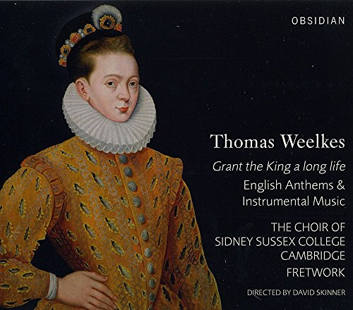 Weelkes: Grant the King a long life - Englische Anthems und Instrumentalmusik