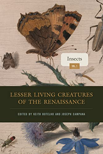 Lesser Living Creatures of the Renaissance: Volume 1, Insects (Animalibus: Of Animals and Cultures)