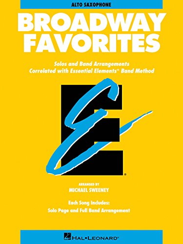 Essential Elements Broadway Favorites: Eb Alto Saxophone: E Flat Alto Saxophone