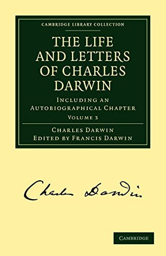 The Life and Letters of Charles Darwin: Including an Autobiographical Chapter: Volume 3 (Cambridge Library Collection, Band 3)