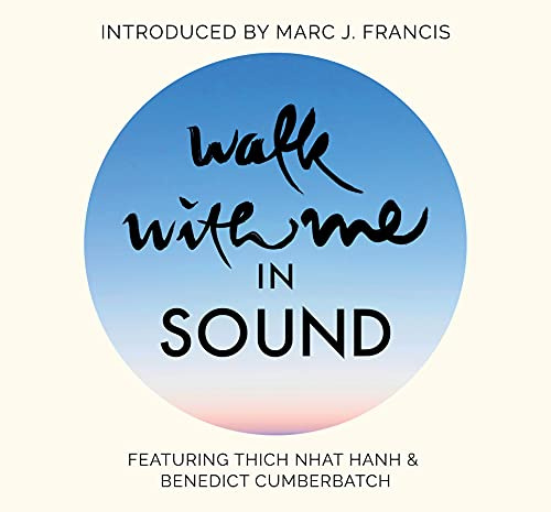 Walk With Me in Sound: A Mindfulness Soundscape With Zen Buddhist Master Thich Nhat Hanh