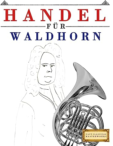Handel für Waldhorn: 10 Leichte Stücke für Waldhorn Anfänger Buch