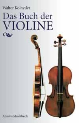 Das Buch der Violine: Bau, Geschichte, Spiel, Pädagogik, Komposition