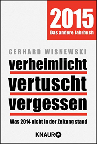 verheimlicht vertuscht vergessen: Was 2014 nicht in der Zeitung stand