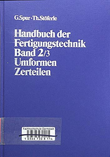 Handbuch der Fertigungstechnik, 6 Bde. in 10 Tl.-Bdn., Bd.2/3, Umformen und Zerteilen