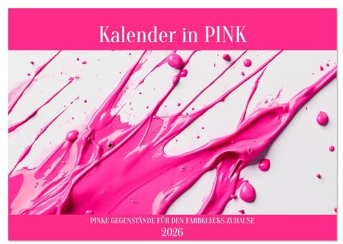 Kalender in PINK (Wandkalender 2026 DIN A2 quer), CALVENDO Monatskalender: Kalender für Mädchen - voller pinkfarbener Bilder, rosa Farben mehr als nur ... Teenager und Teenagerinnen. (CALVENDO Kunst)