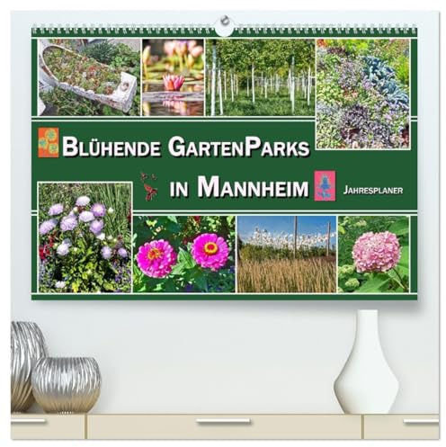 Blühende Gartenparks in Mannheim (hochwertiger Premium Wandkalender 2026 DIN A2 quer), Kunstdruck in Hochglanz: Üppiges Blütenmeer bezaubert unsere Augen (CALVENDO Natur)