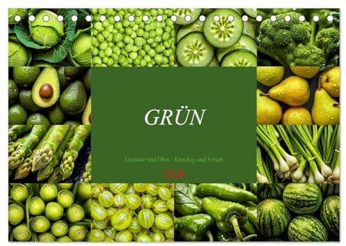 GRÜN - Gemüse und Obst - Knackig und Frisch (Tischkalender 2026 DIN A5 quer), CALVENDO Monatskalender: Power für deine Gesundheit! (CALVENDO Gesundheit)