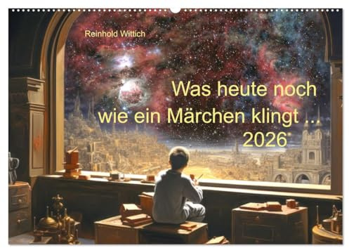 Was heute noch wie ein Märchen klingt ... (Wandkalender 2026 DIN A2 quer), CALVENDO Monatskalender: Science Fiction mit KI und echten Astrofotos (CALVENDO Kunst)