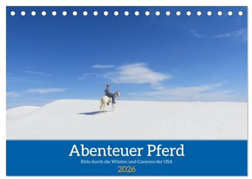 Abenteuer Pferd - Ritte durch die Wüsten und Canyons der USA (Tischkalender 2026 DIN A5 quer), CALVENDO Monatskalender: Ausritte mit Pferden durch die ... Landschaften der USA (CALVENDO Natur)