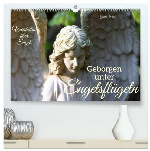 Geborgen unter Engelsflügeln (hochwertiger Premium Wandkalender 2026 DIN A2 quer), Kunstdruck in Hochglanz: Lebensbegleiter, die uns Sicherheit geben (CALVENDO Glaube)