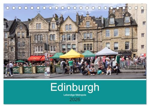 Edinburgh - Lebendige Metropole (Tischkalender 2026 DIN A5 quer), CALVENDO Monatskalender: Edinburgh, die lebendige und quirlige Hauptstadt Schottlands (CALVENDO Orte)