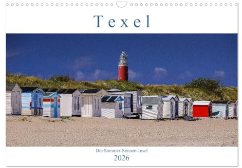 Texel - Die Sommer-Sonnen-Insel (Wandkalender 2026 DIN A3 quer), CALVENDO Monatskalender: Westfriesische Badeinsel mit Seefahrerromantik (CALVENDO Orte)