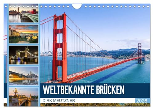 Weltbekannte Brücken (Wandkalender 2026 DIN A4 quer), CALVENDO Monatskalender: Fantastische Bauwerke aus Stahl und Beton (CALVENDO Orte)
