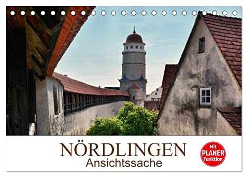 Nördlingen - Ansichtssache (Tischkalender 2026 DIN A5 quer), CALVENDO Monatskalender: Impressionen aus der Stadt im Nördlinger Ries (CALVENDO Orte)