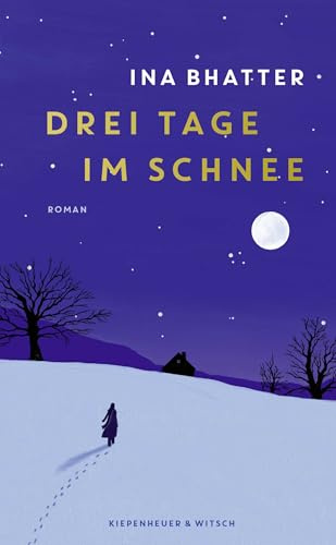 Drei Tage im Schnee: Roman | Von der Suche nach dem Leuchten in uns