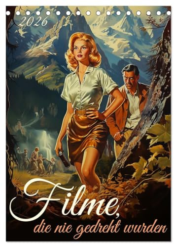Filme, die nie gedreht wurden (Tischkalender 2026 DIN A5 hoch), CALVENDO Monatskalender: Die Ästhetik der alten Filmplakate eingefangen in einem modernen Kalender (CALVENDO Menschen)