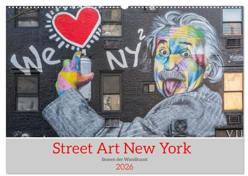 Street Art New York – Ikonen der Wandkunst (Wandkalender 2026 DIN A2 quer), CALVENDO Monatskalender: Street Art aus New York - Die Wände erzählen Geschichten (CALVENDO Kunst)