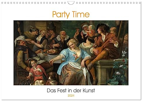 Party Time - Das Fest in der Kunst (Wandkalender 2024 DIN A3 quer), CALVENDO Monatskalender: Kunstkalender. Malerei. Lebensfreude. Tizian - Rubens - Manet. (CALVENDO Kunst)