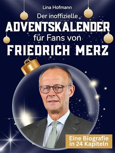 Der inoffizielle Adventskalender für Fans von Friedrich Merz: 24 Tage mit deinem Star bis Weihnachten. Fanbuch und Biografie in einem. Das ideale Geschenkt für alle Fans.