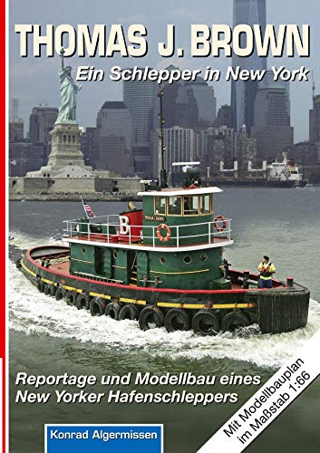 THOMAS J. BROWN Ein Schlepper in New York: Reportage und Modellbau eines New Yorker Hafenschleppers