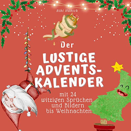 Der lustige Adventskalender: mit 24 witzigen Sprüchen und Bildern bis Weihnachten
