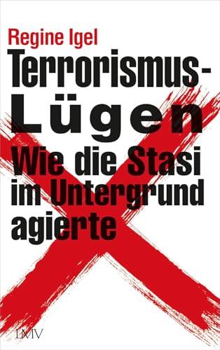 Terrorismus-Lügen: Wie die Stasi im Untergrund agierte