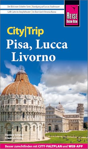 Reise Know-How CityTrip Pisa, Lucca, Livorno: Reiseführer Pisa, Lucca, Livorno mit Stadtplan und kostenloser Web-App