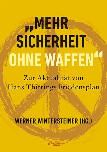 Mehr Sicherheit ohne Waffen: Zur Aktualität von Hans Thirrings Friedensplan