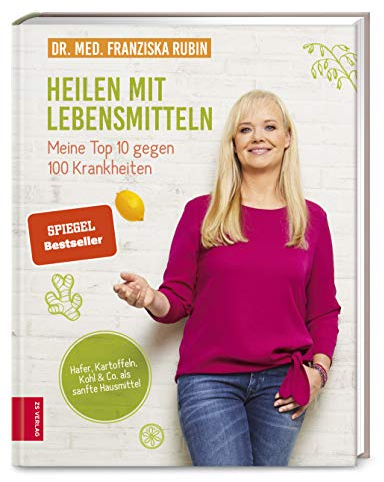 Heilen mit Lebensmitteln: Meine Top 10 gegen 100 Krankheiten: Hafer, Kartoffeln, Kohl & Co. als sanfte Hausmittel