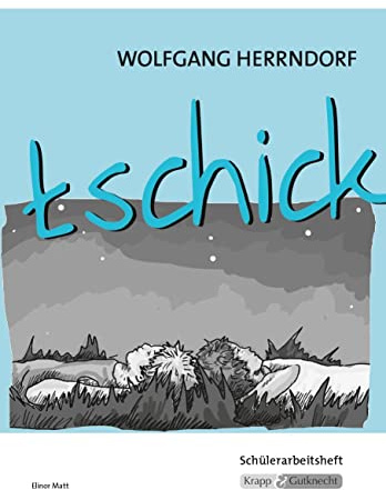 tschick – Wolfgang Herrndorf – Schülerarbeitsheft: Interpretationshilfe, Arbeitsheft, Lernmittel, Heft: Schülerarbeitsheft zur Prüfungsvorbereitung