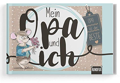 Mein Opa und Ich - Ein Erinnerungsalbum für das Enkelkind und den Großvater zum Erinnern, Ausfüllen, Festhalten und Verschenken für zwei besondere Menschen