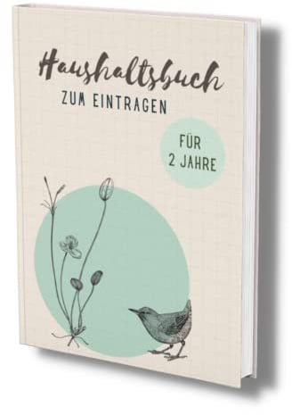Haushaltsbuch zum Eintragen: 2 Jahre undatiert- Mit übersichtlichen Tabellen für den perfekten Überblick aller Finanzen (Finanzbuch- Alles im Griff!, Band 3)