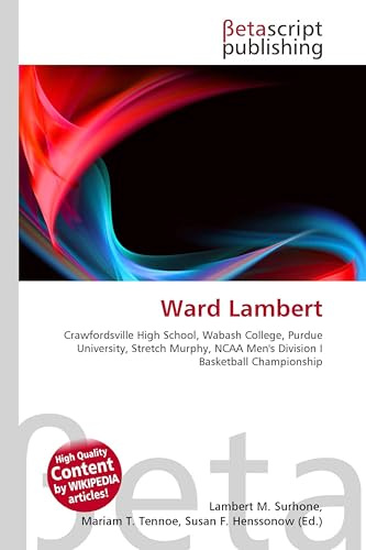 Ward Lambert: Crawfordsville High School, Wabash College, Purdue University, Stretch Murphy, NCAA Men's Division I Basketball Championship