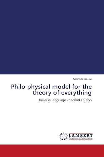 Philo-physical model for the theory of everything: Universe language - Second Edition